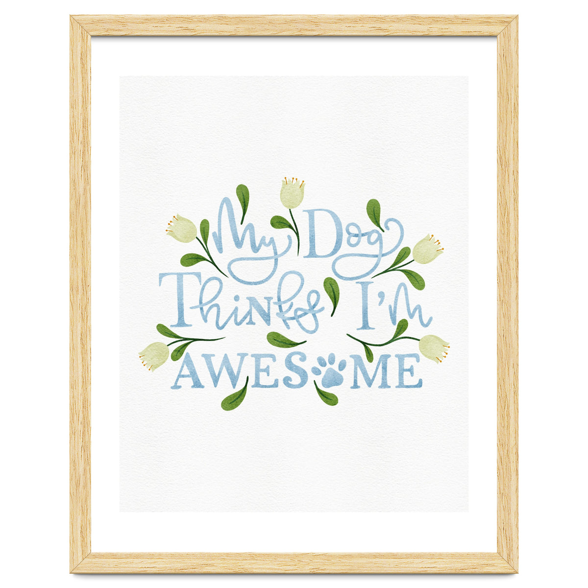 My Dog Thinks I'm Awesome