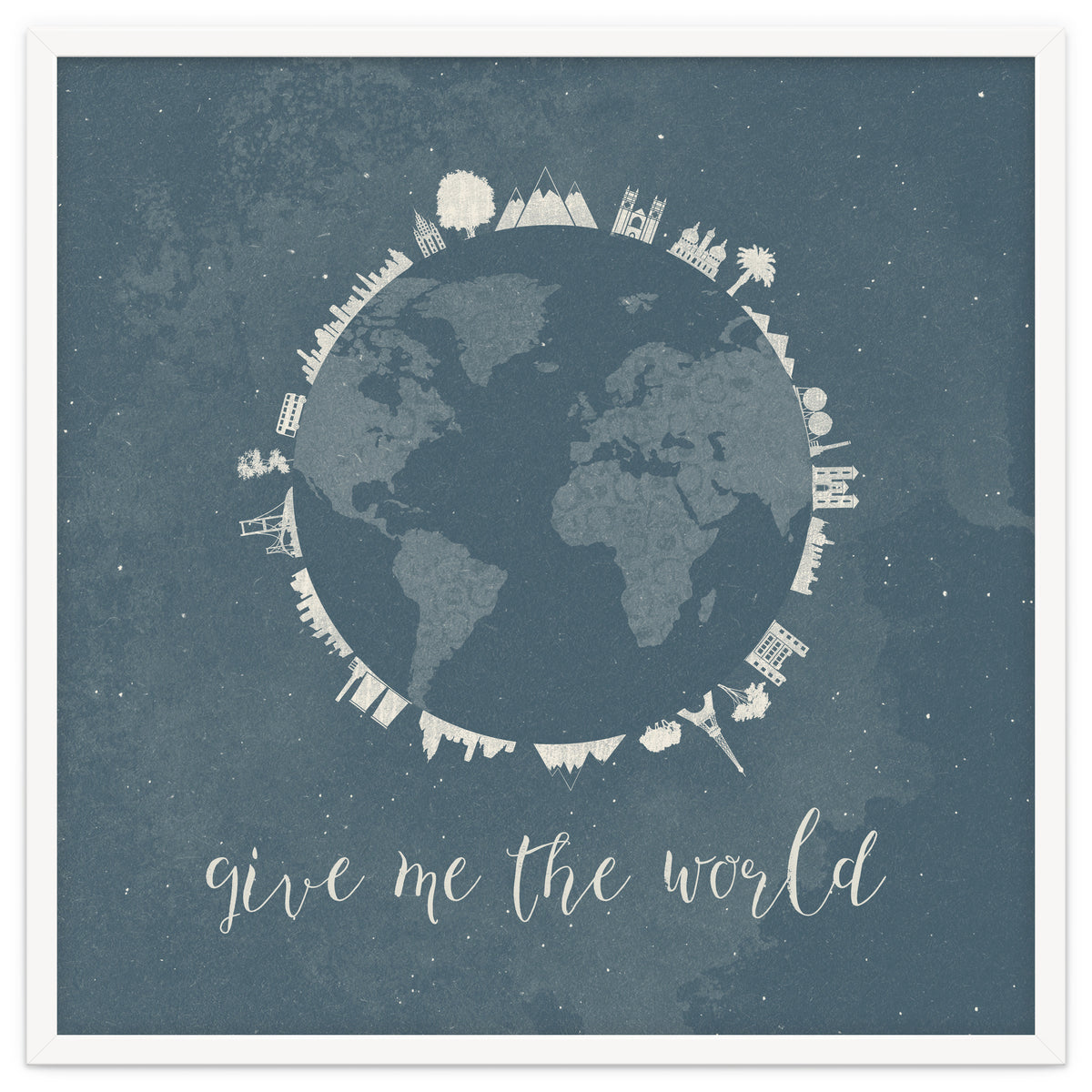 Give me the world