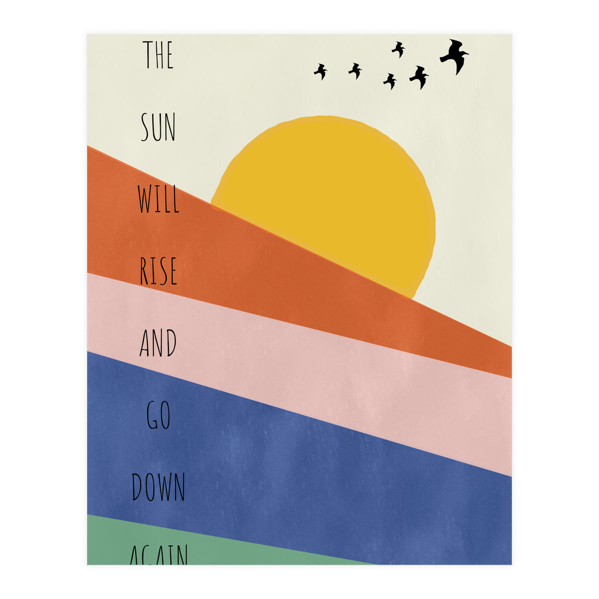 THE SUN WILL RISE AND GO DOWN AGAIN (Print Only)