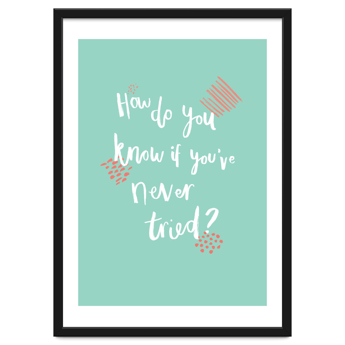 How Do You Know If You've Never Tried