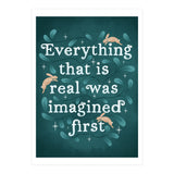 Everything That Is Real Was Imagined First (Print Only) thumbnail