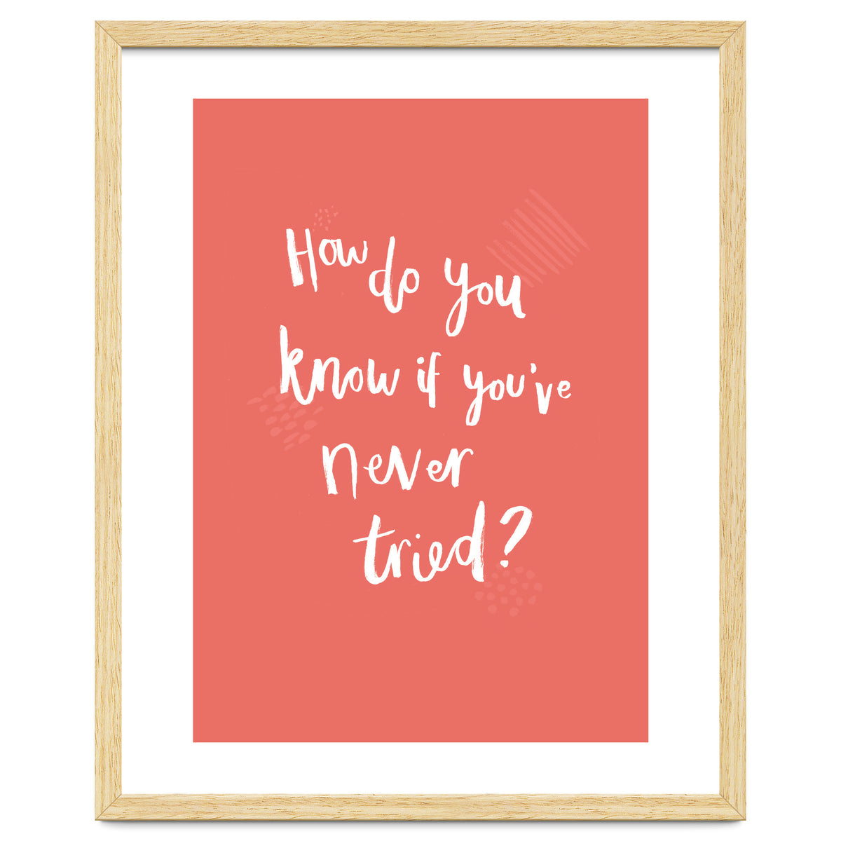 How Do You Know If You've Never Tried