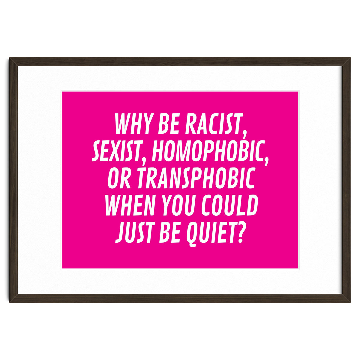 Why Be Racist, Sexist, Homophobic, Or Transphobic When You Could Just Be Quiet Pink