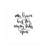 My Brain Has Too Many Tabs Open (Print Only) thumbnail