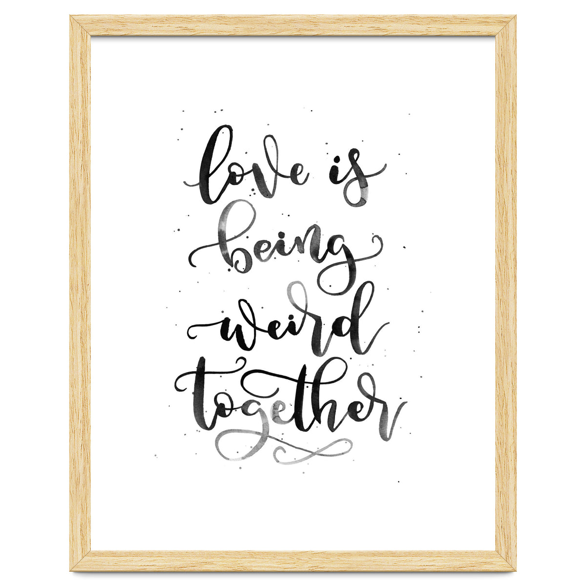 Love is Being Weird Together