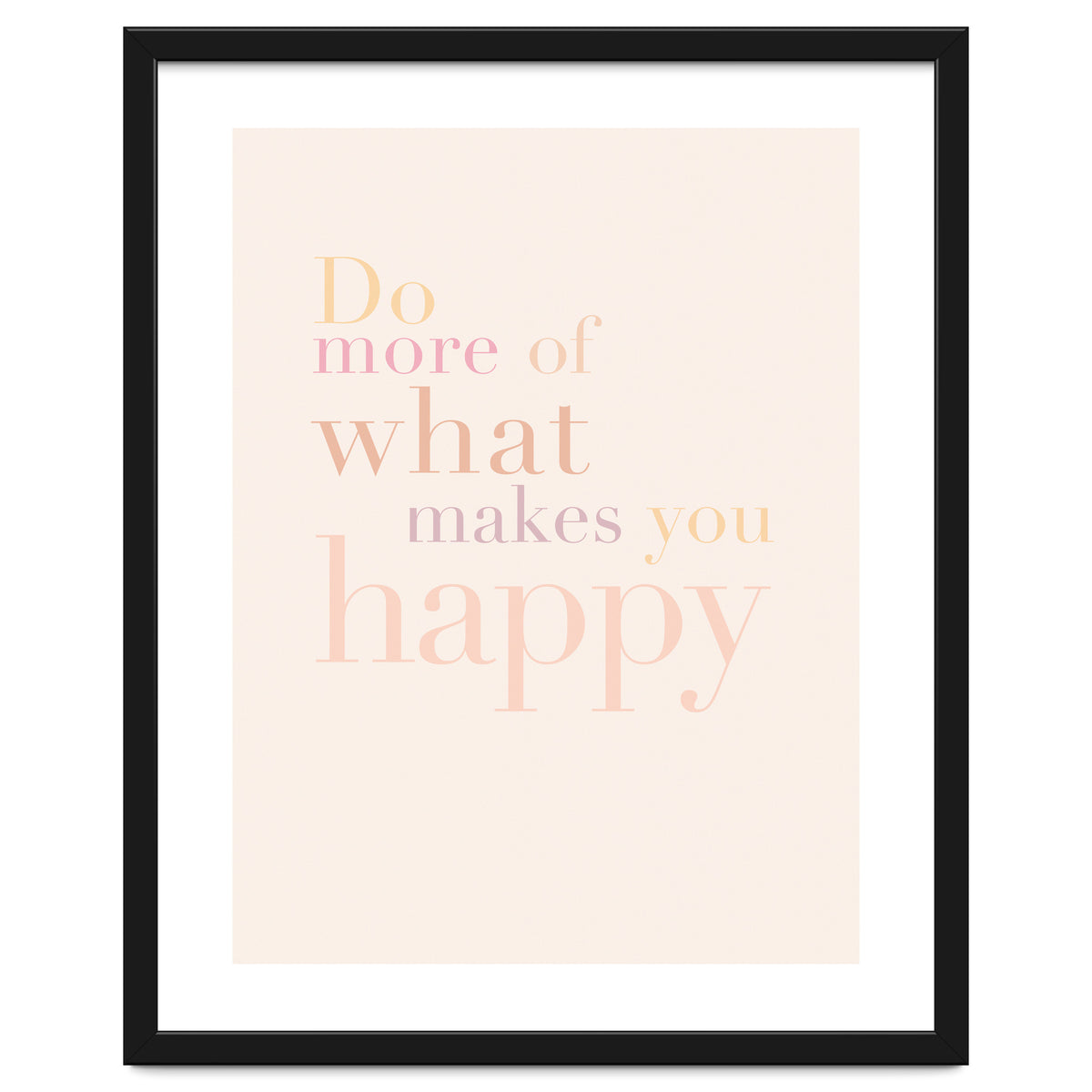 Do More Of What Makes You Happy, Pastel