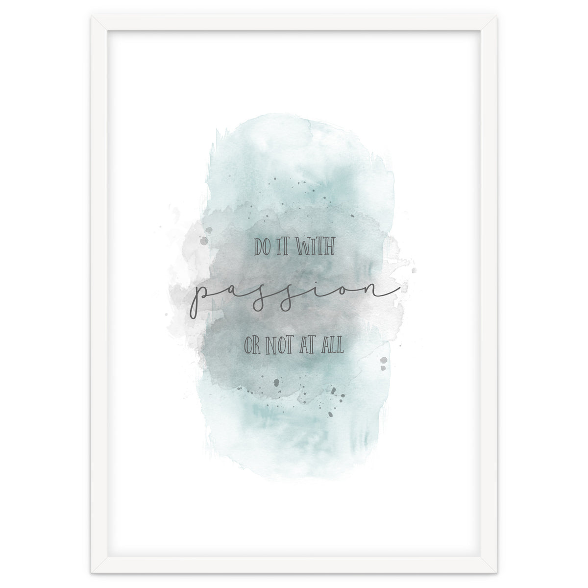 Do it with passion or not at all | watercolor turquoise