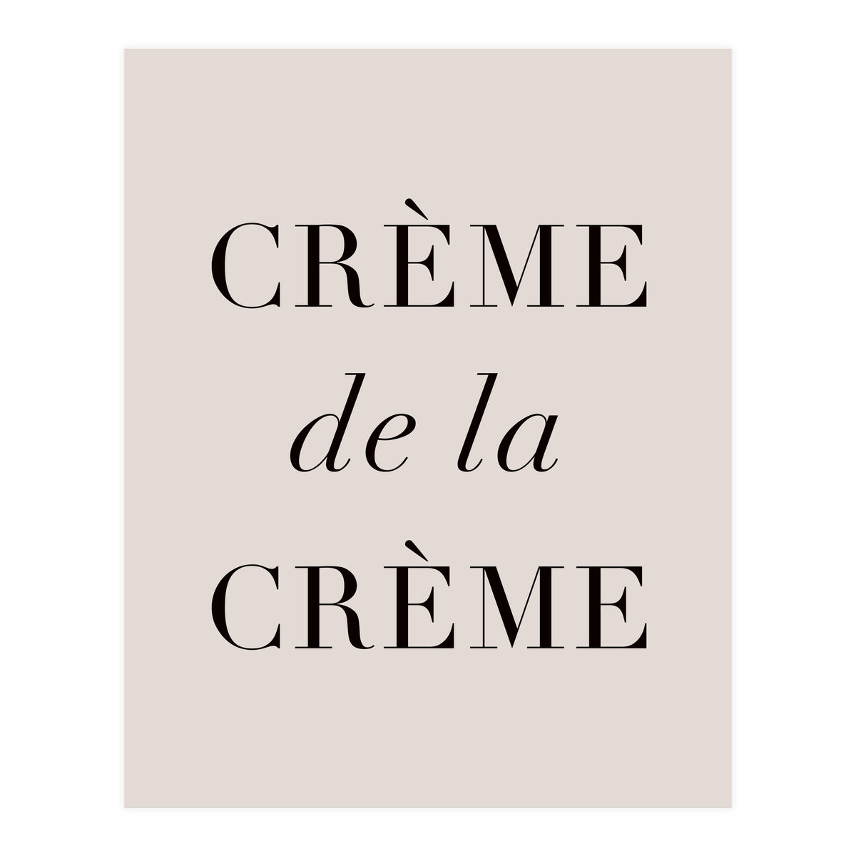 Creme De La Creme (Print Only)
