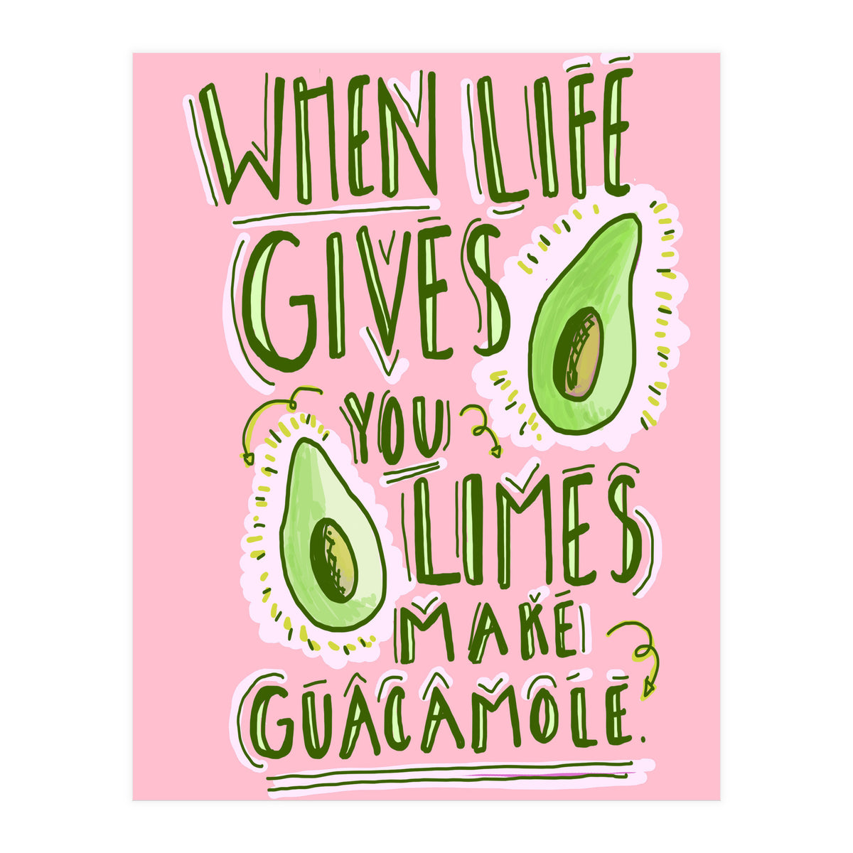 When Life Gives You Limes, Make Guacamole (Print Only)