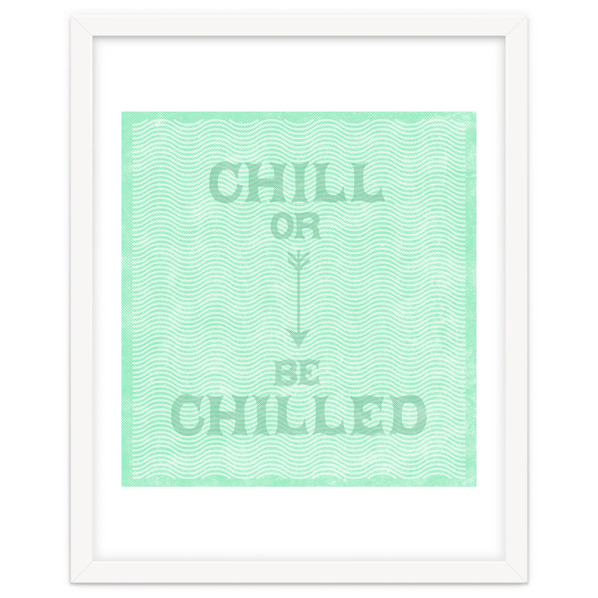 Chill Or Be Chilled
