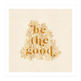 Be The Good (Print Only) thumbnail