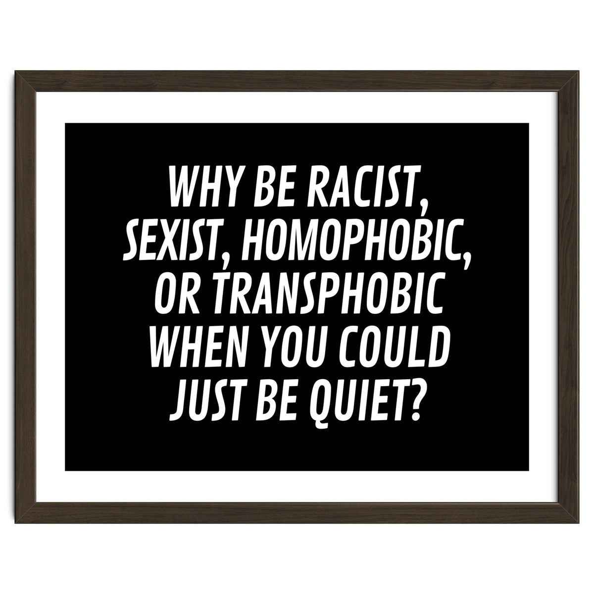 Why Be Racist, Sexist, Homophobic, Or Transphobic When You Could Just Be Quiet Black