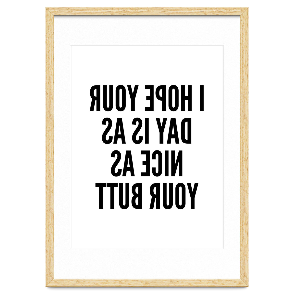 I Hope Your Day Is As Nice As Your Butt Mirror