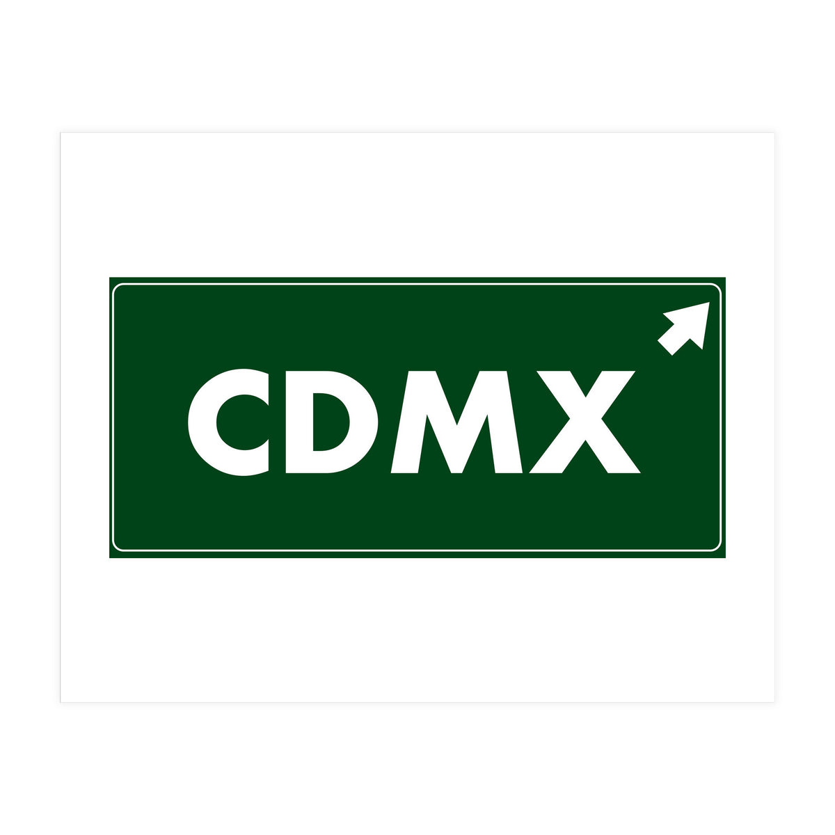 Let`s go to CDMX, Mexico! Green road sign (Print Only)