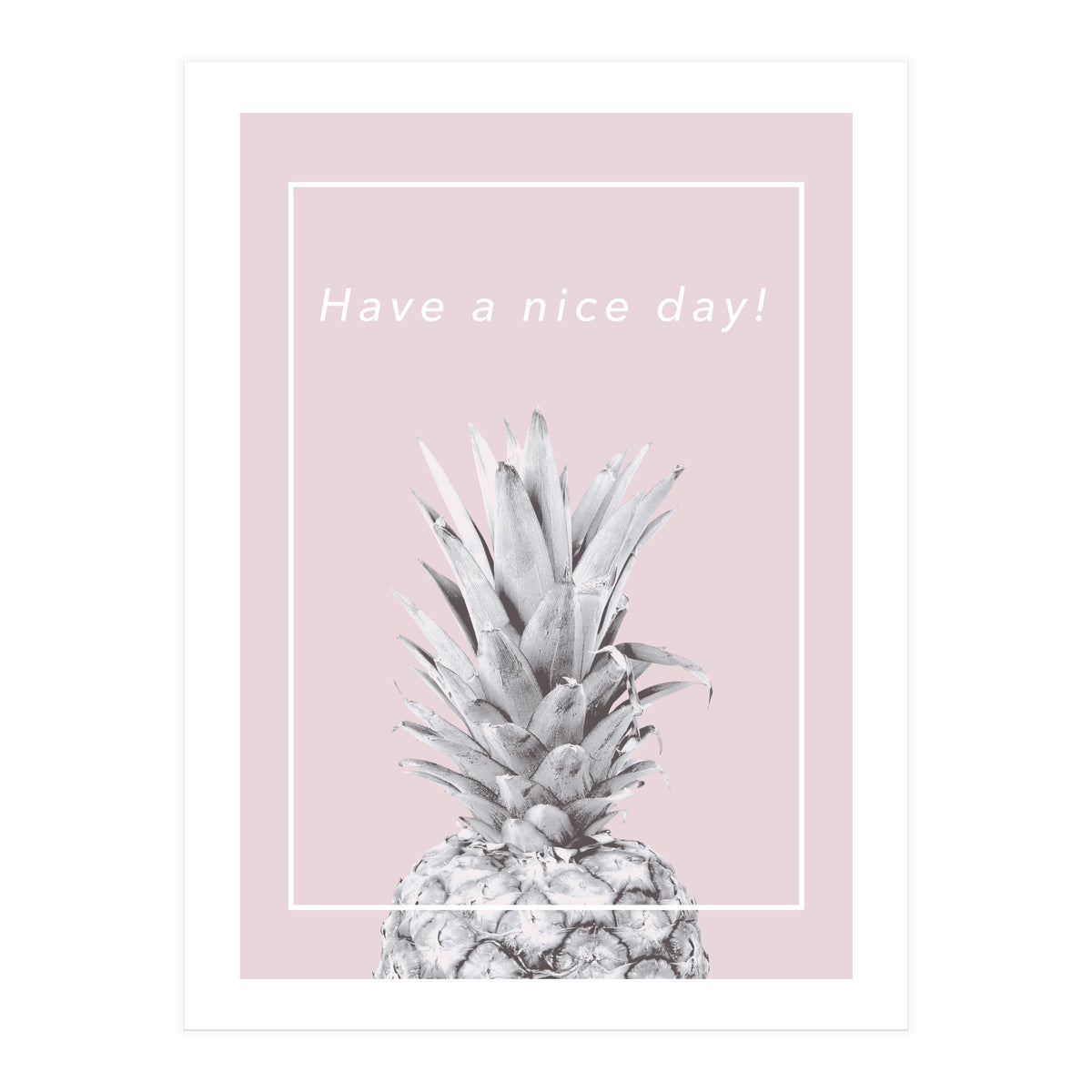 Have a nice day! - Pineapple Pink (Print Only)