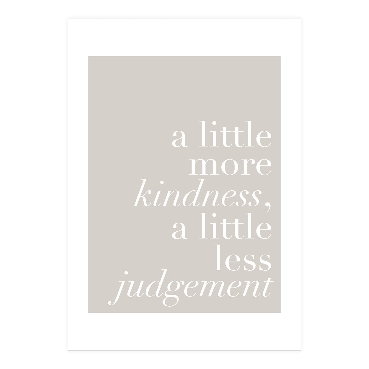 A Little More Kindness A Little Less Judgement Beige (Print Only)