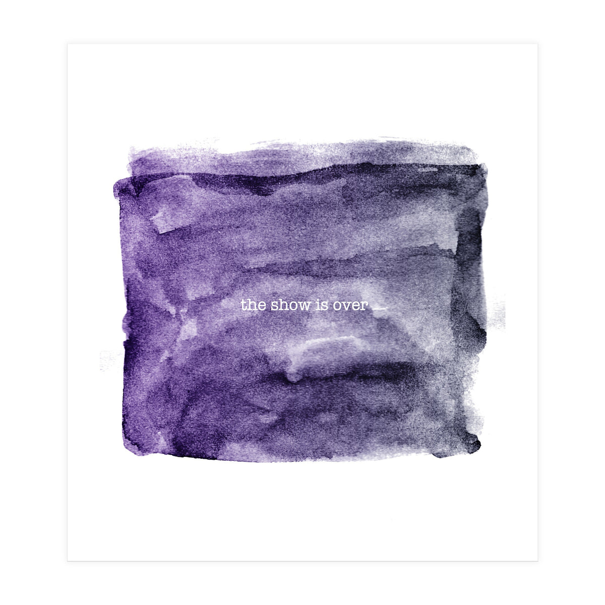 The show is over (Print Only)