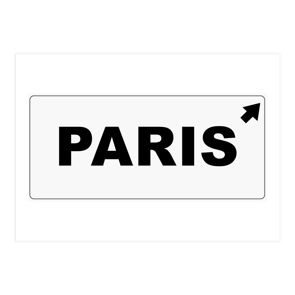 Let`s go to Paris, France! white road sign (Print Only)
