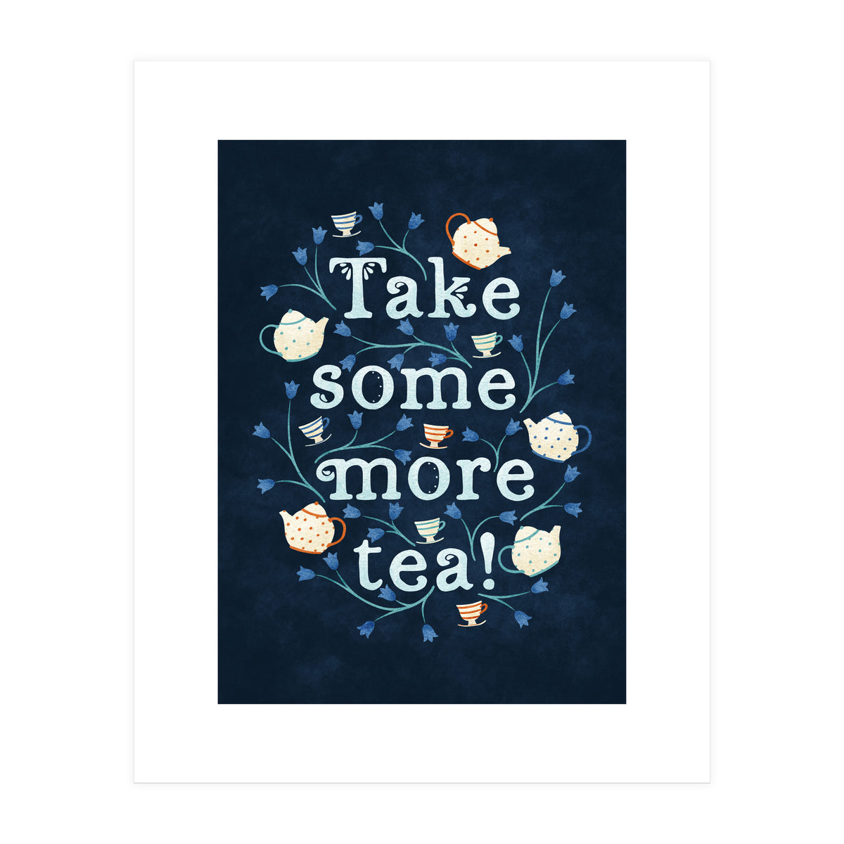 Take Some More Tea (Print Only)