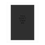 YOU DON’T OWN ME (Print Only) thumbnail