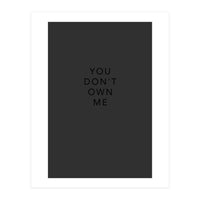 YOU DON’T OWN ME (Print Only)