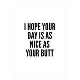 I Hope Your Day Is As Nice As Your Butt (Print Only) thumbnail