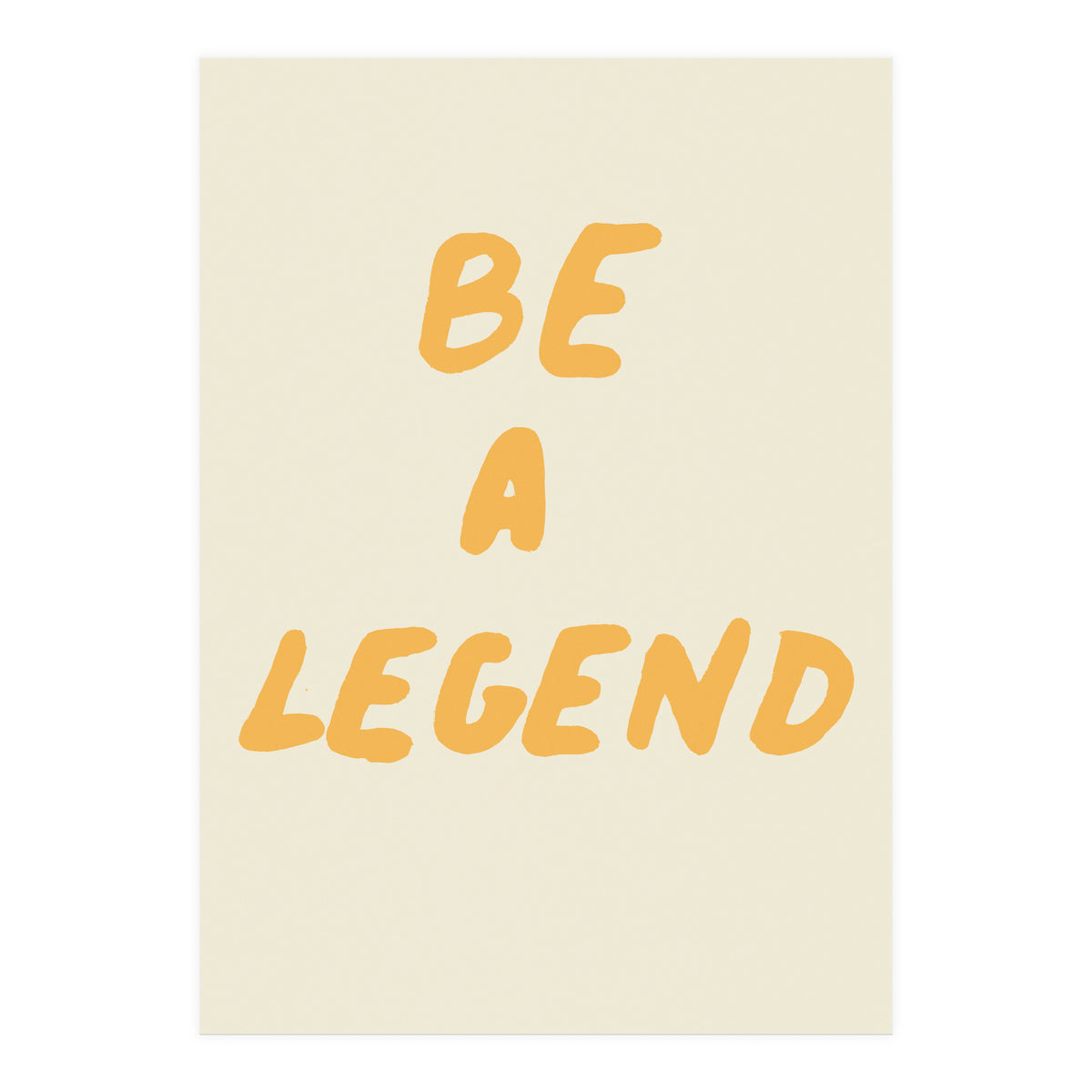 Be a Legend (Print Only)