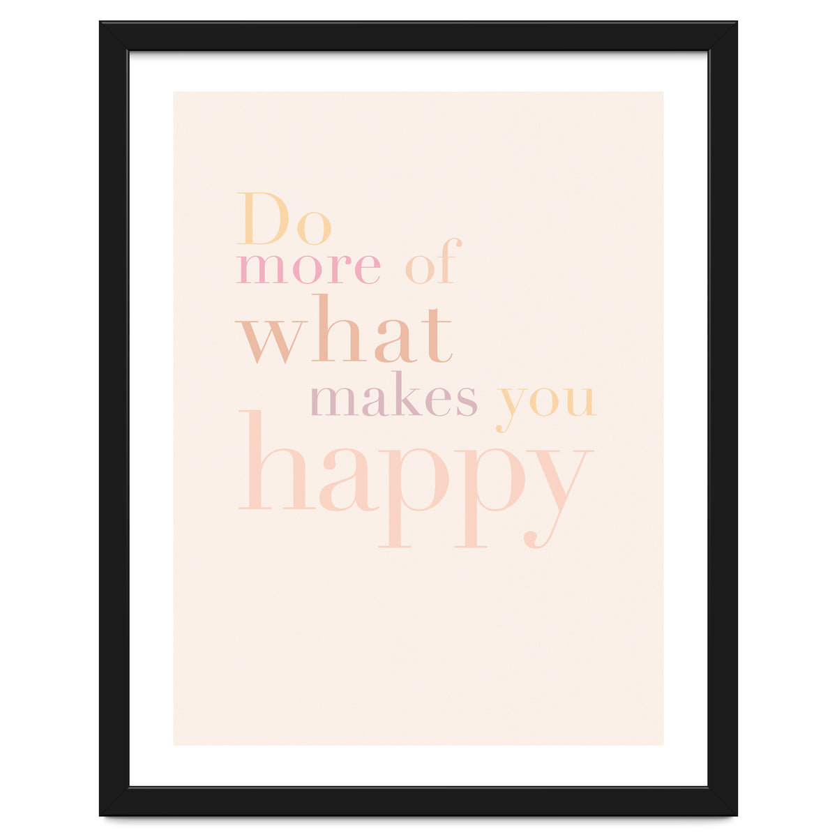 Do More Of What Makes You Happy, Pastel