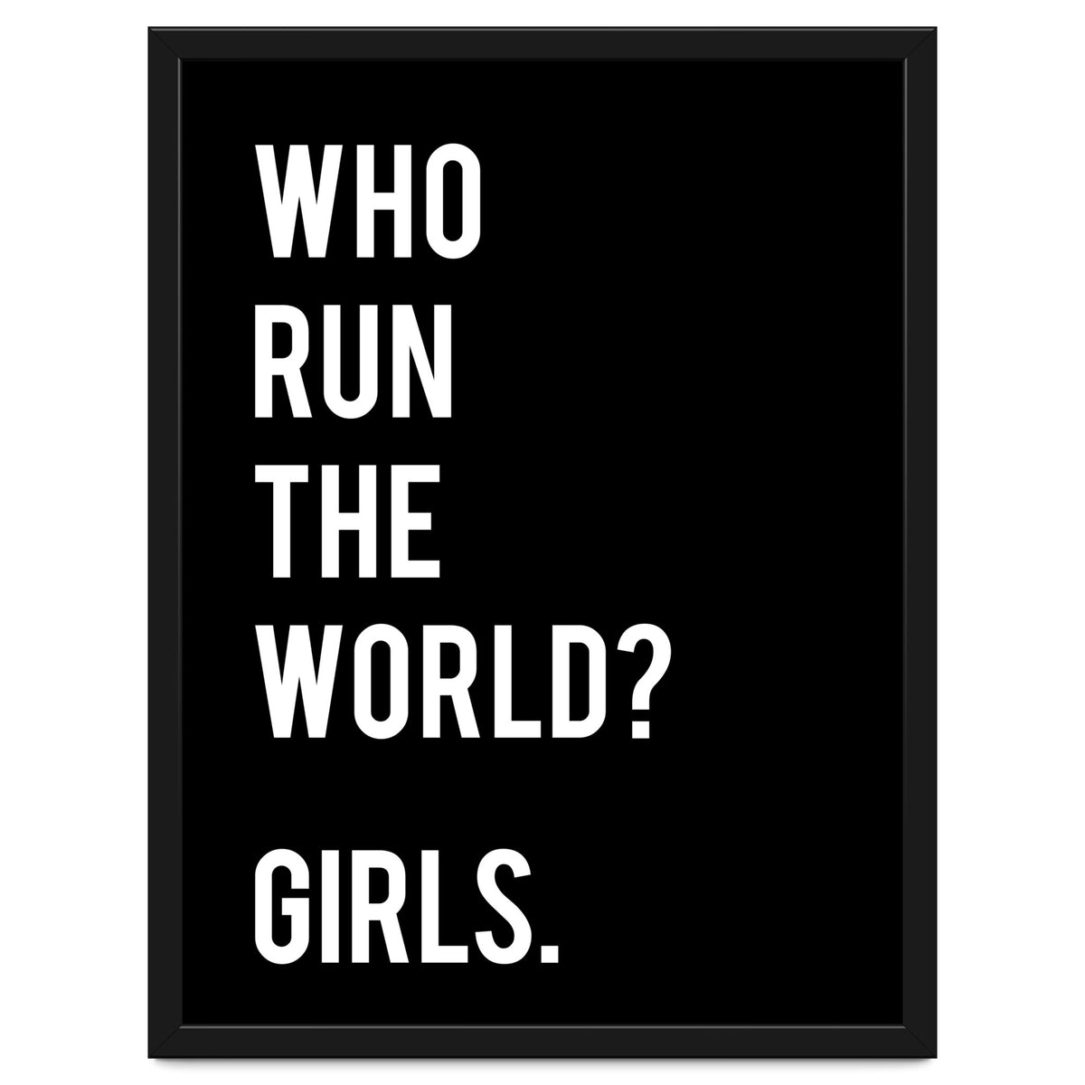 Who Run The World? Girls.