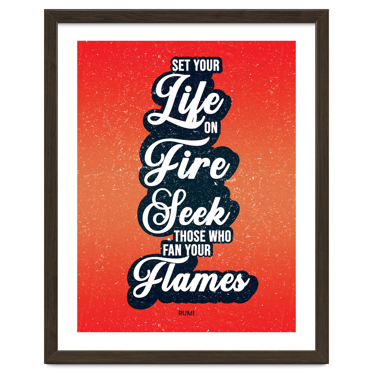 Set Your Life On Fire - Rumi Quote Typography