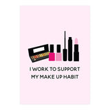 I Work To Support My Make Up Habit Print (Print Only) thumbnail