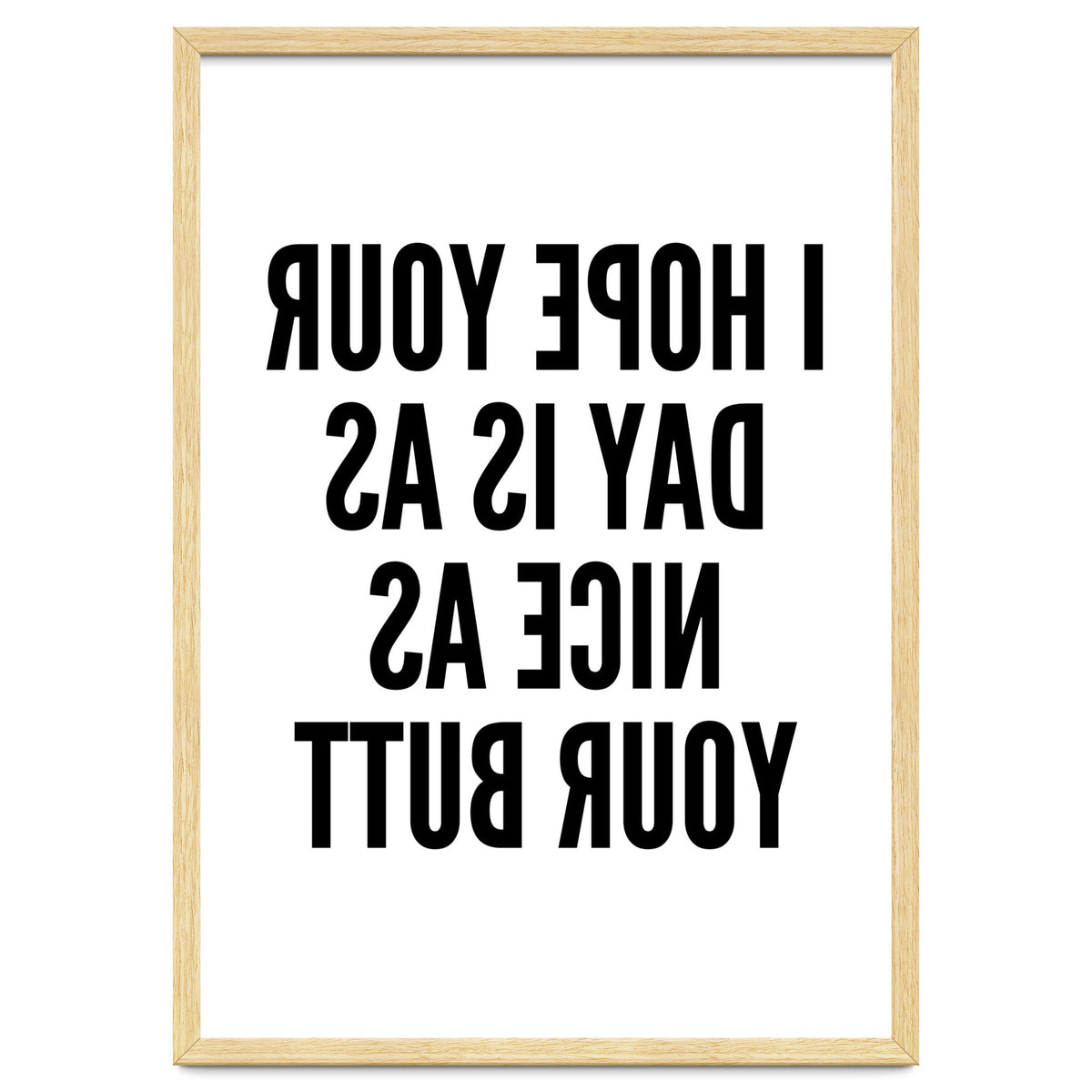 I Hope Your Day Is As Nice As Your Butt Mirror