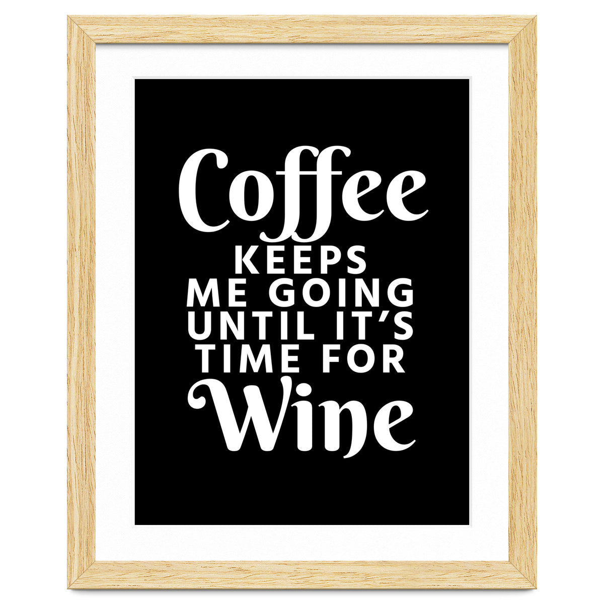 Coffee Keeps Me Going Until It's Time For Wine Black