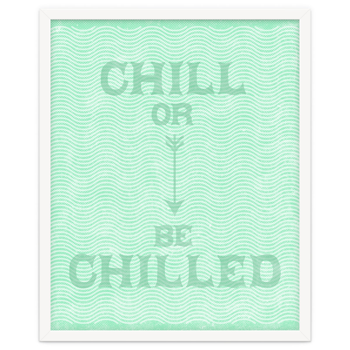 Chill Or Be Chilled