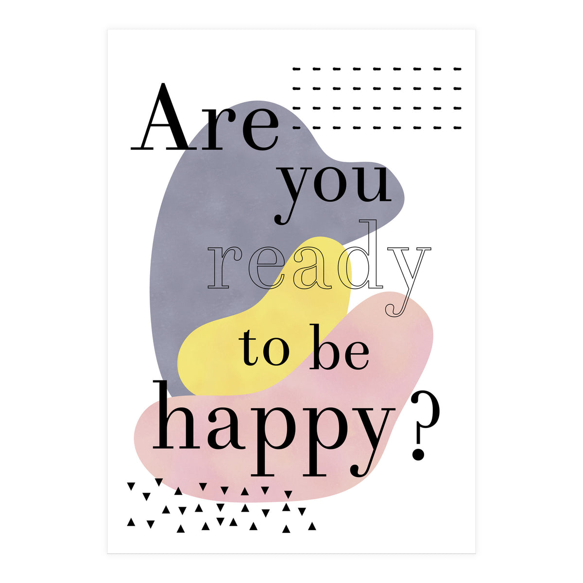 Are you ready to be happy? (Print Only)
