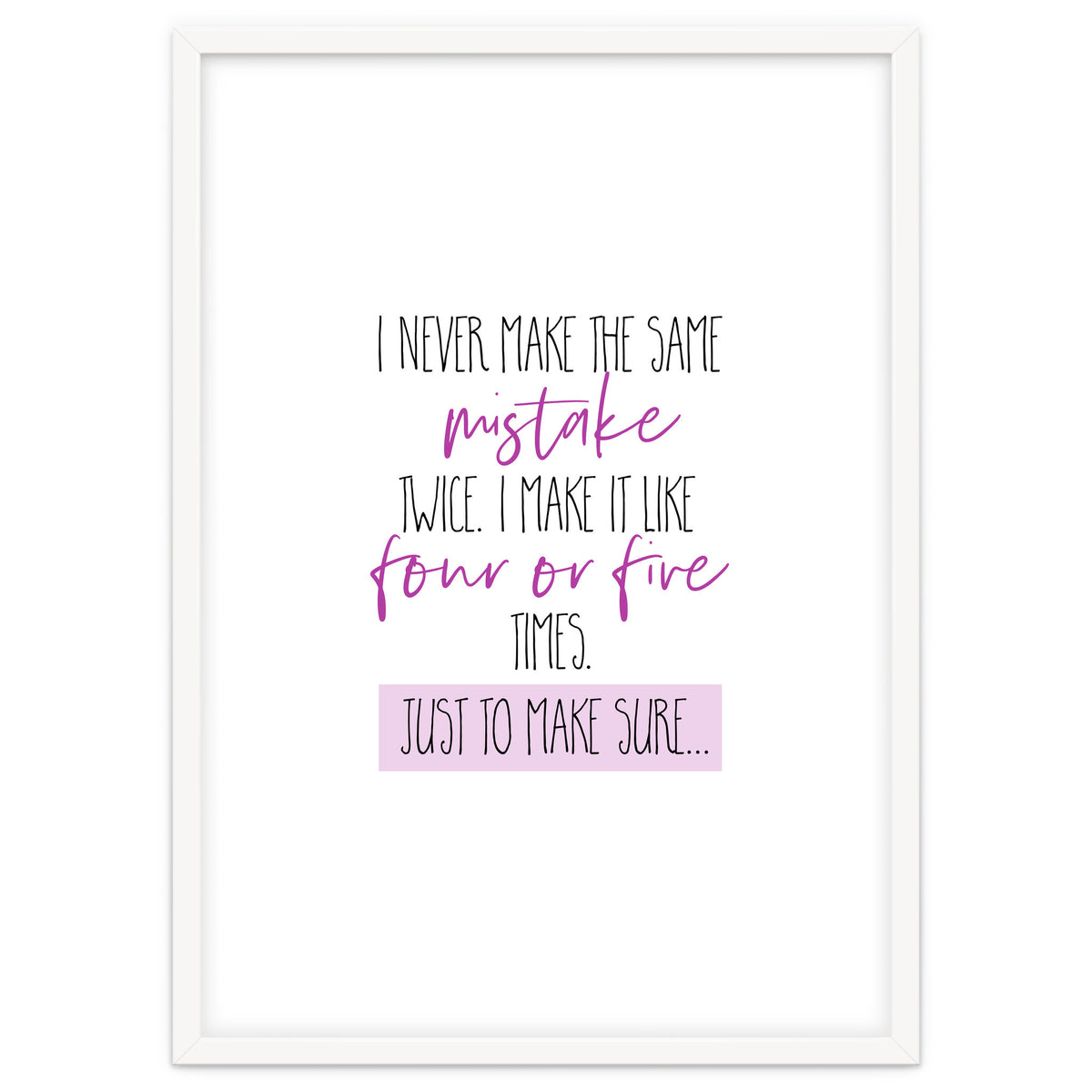 I never make the same mistake twice