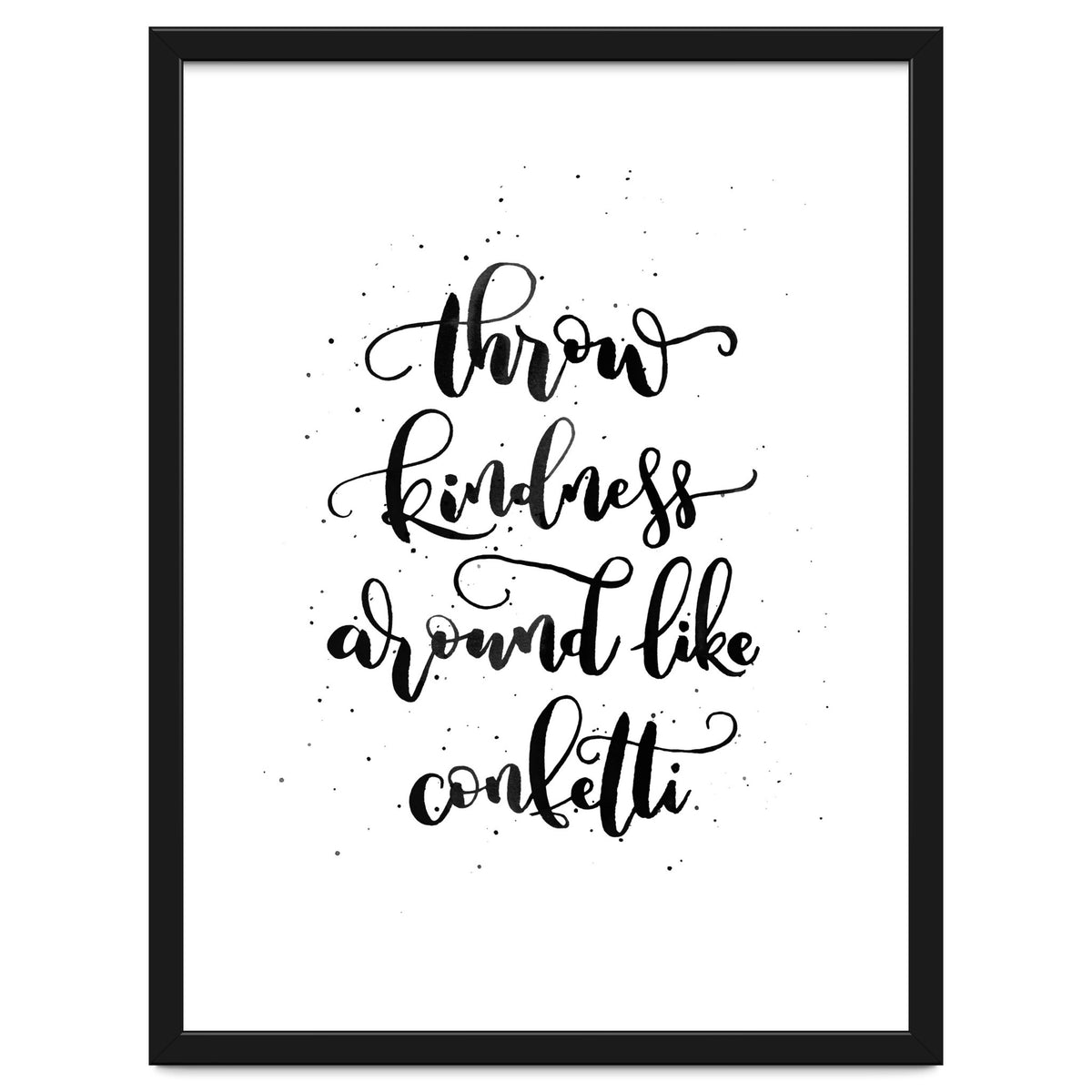Throw Kindness Around Like Confetti
