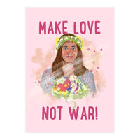 Make Love Not War (Print Only)