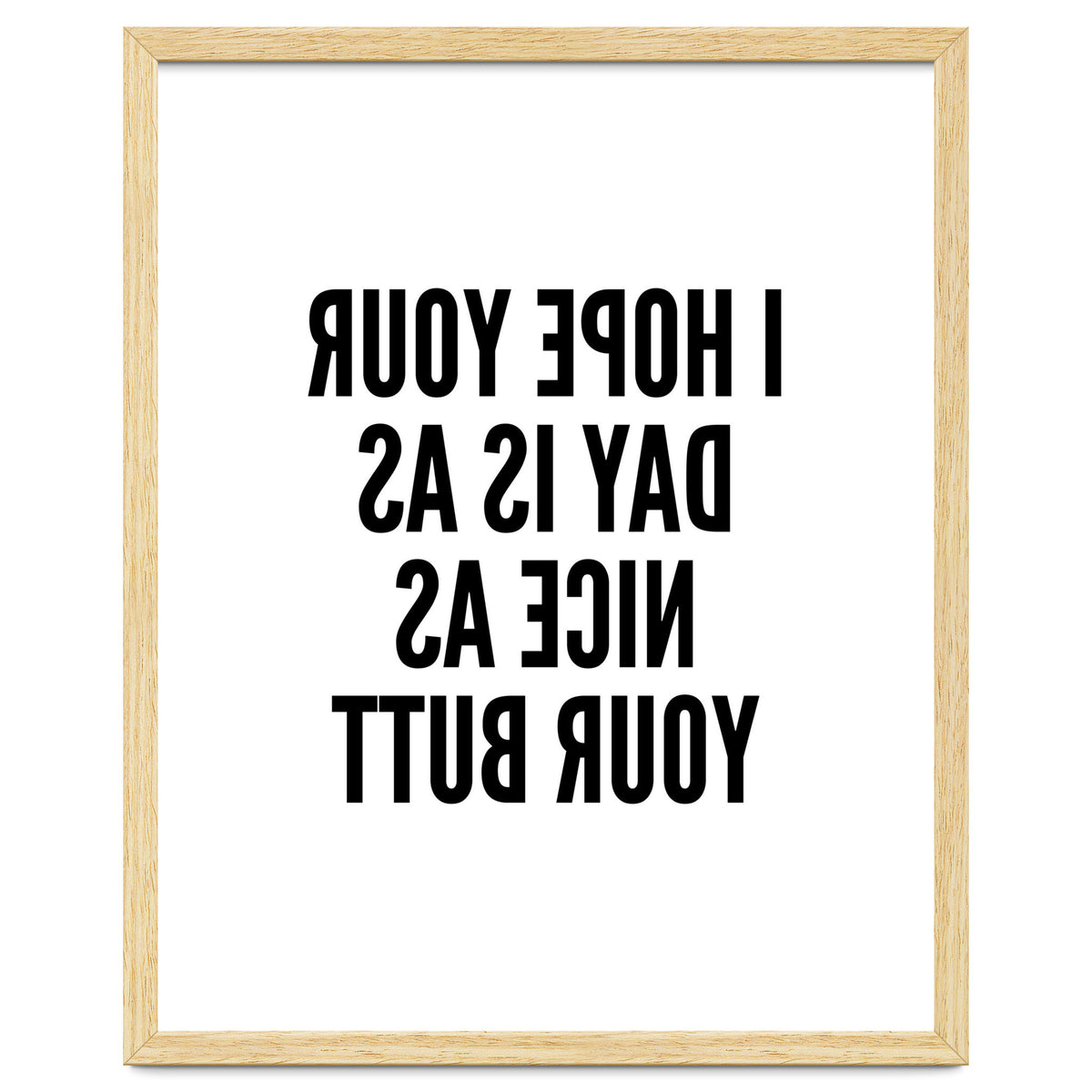 I Hope Your Day Is As Nice As Your Butt Mirror