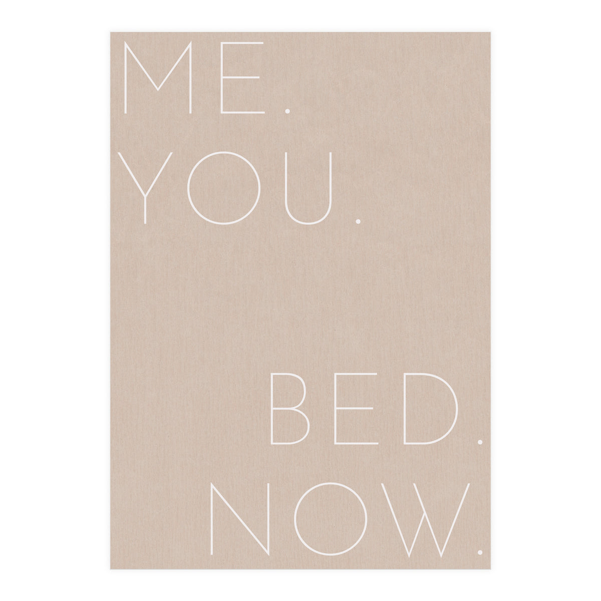 Me You Bed Now Beige (Print Only)
