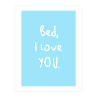 Bed I Love You (Print Only)