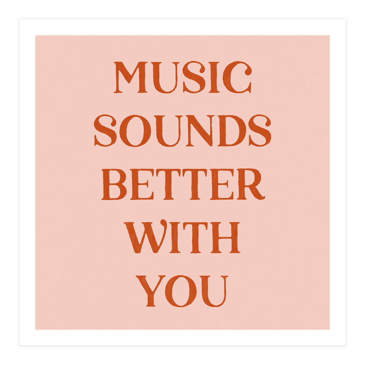 Music Sounds Better With You II (Print Only)