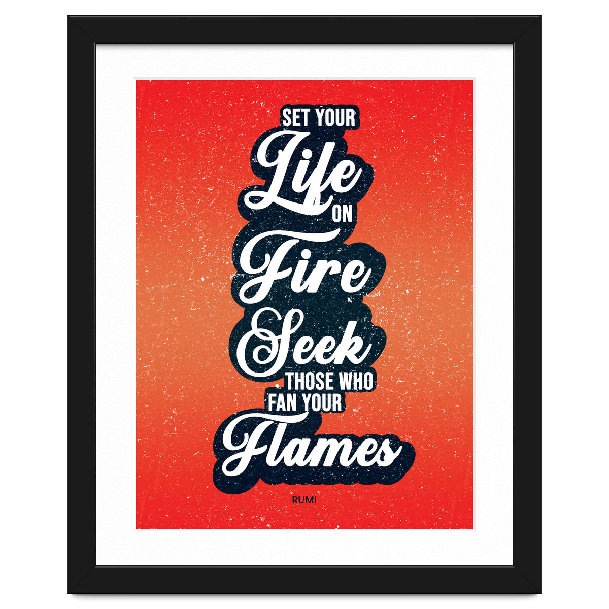 Set Your Life On Fire - Rumi Quote Typography