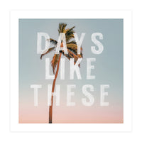Days Like These  (Print Only)