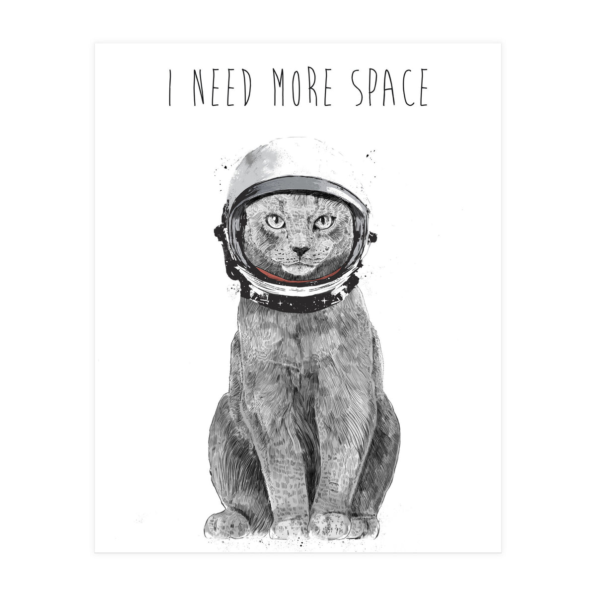 I Need More Space (Print Only)