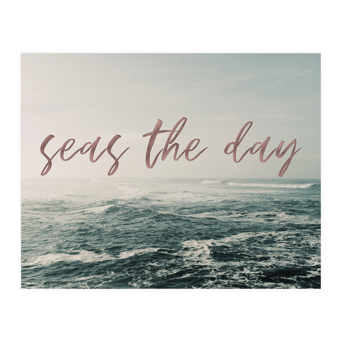Seas The Day (Print Only)