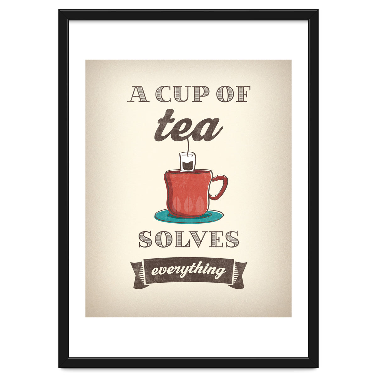A Cup Of Tea Solves Everything