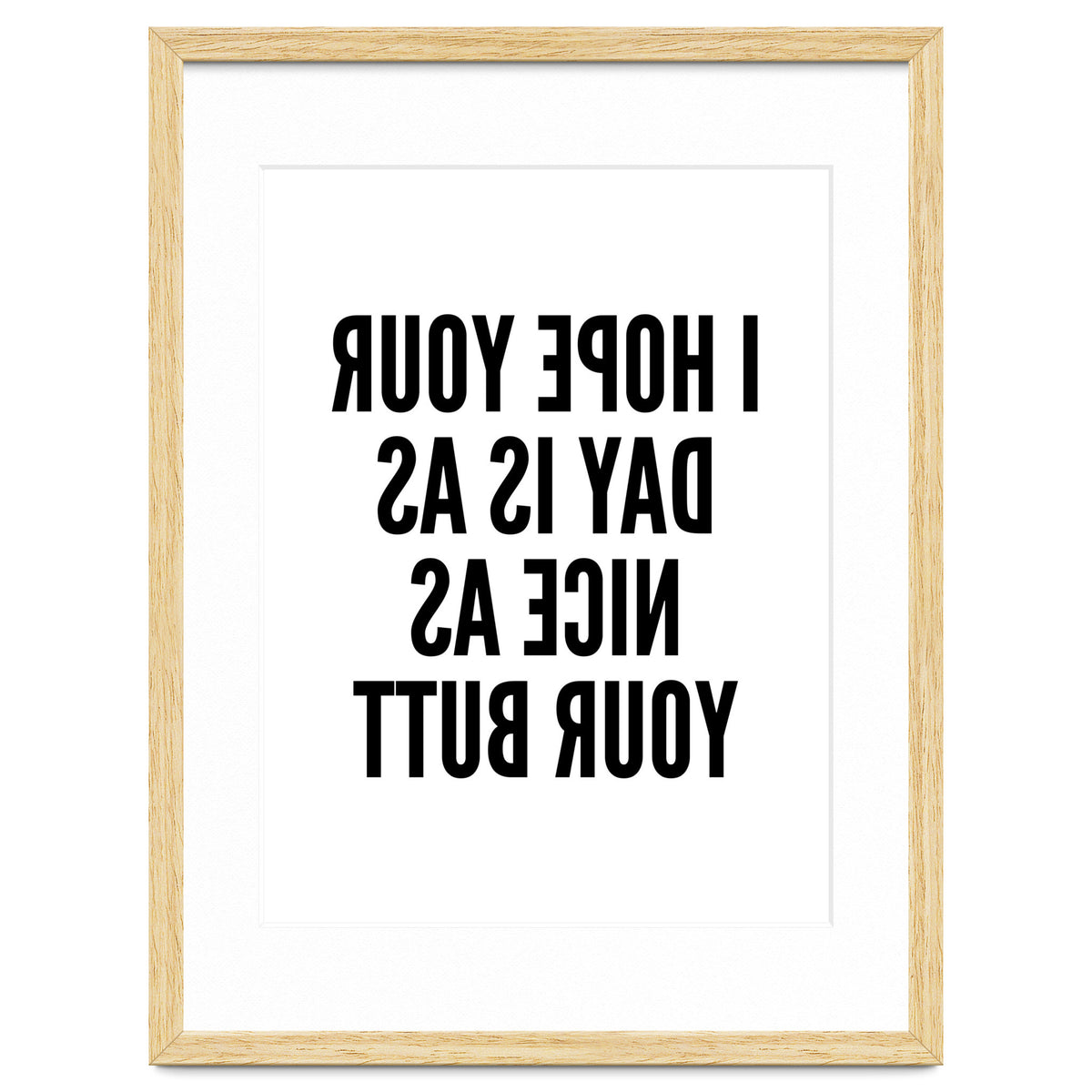 I Hope Your Day Is As Nice As Your Butt Mirror