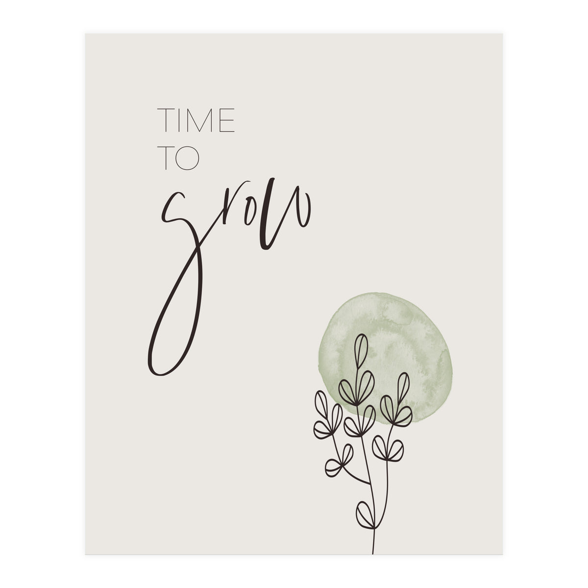 Time to grow (Print Only)