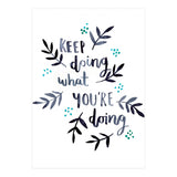 Keep Doing What You're Doing (Print Only) thumbnail